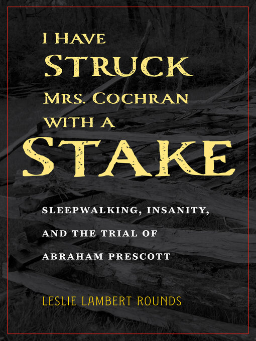 Title details for I Have Struck Mrs. Cochran with a Stake by Rounds - Available